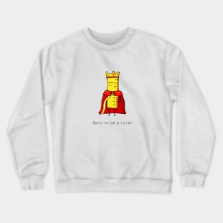 ruler king Crewneck Sweatshirt